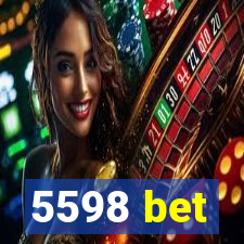 5598 bet